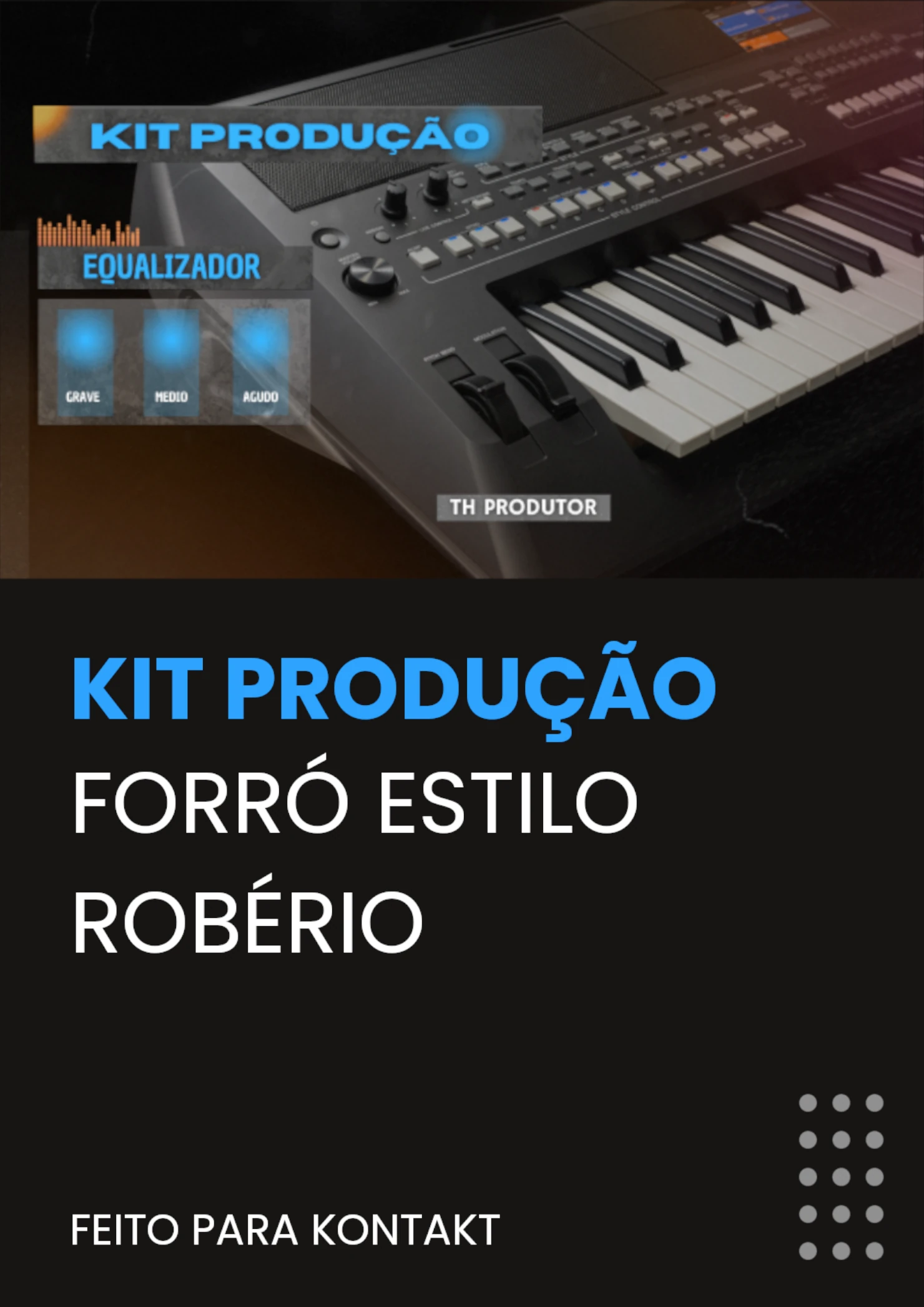 KIT PRODUÇÃO PARA KONTAKT – FORRO ESTILO ROBERIO