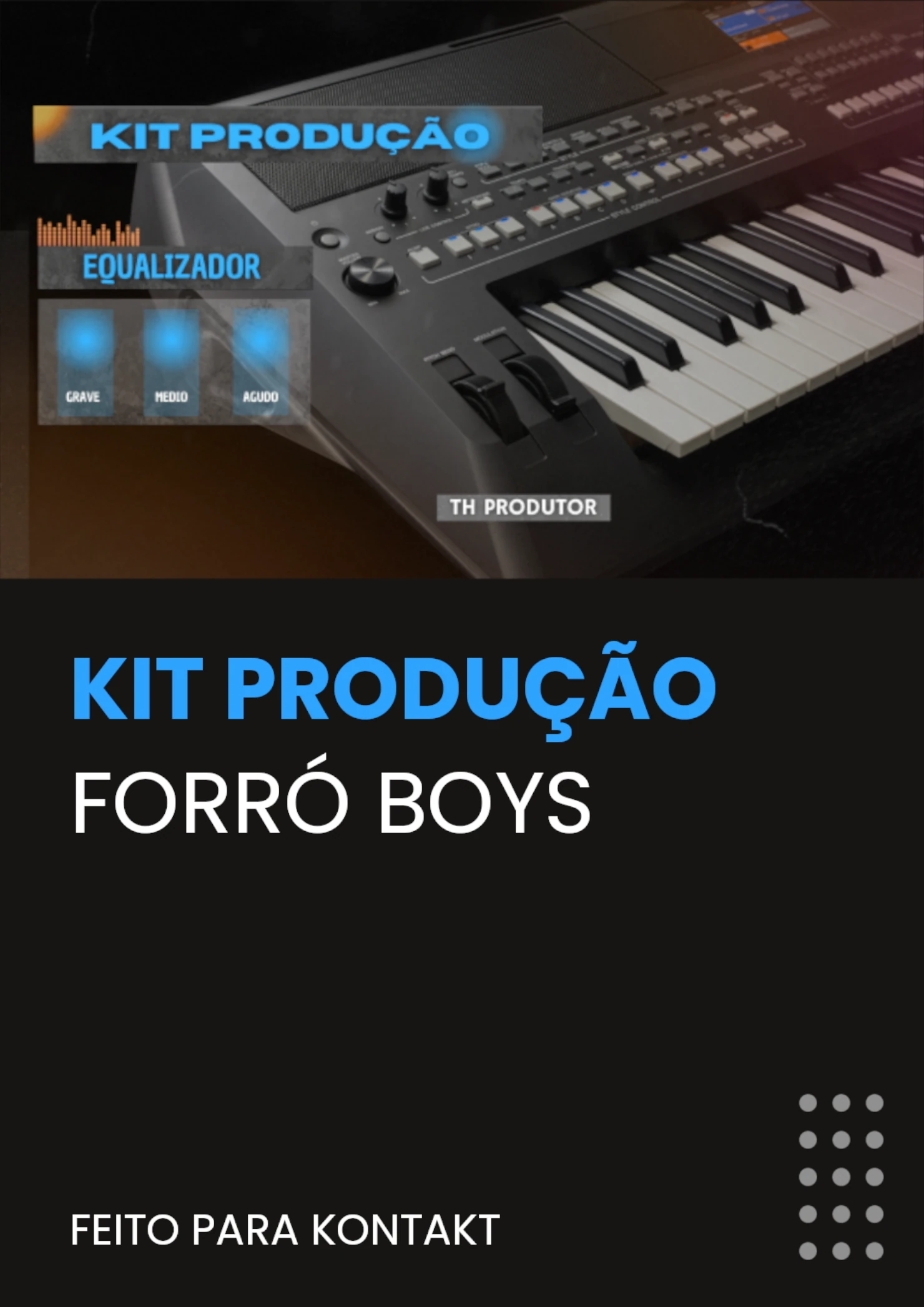 KIT PRODUÇÃO PARA KONTAKT – FORRÓ BOYS